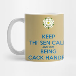 Keep Thi Sen Calm and Stop Being Cack Handed Yorkshire Dialect Blue Mug